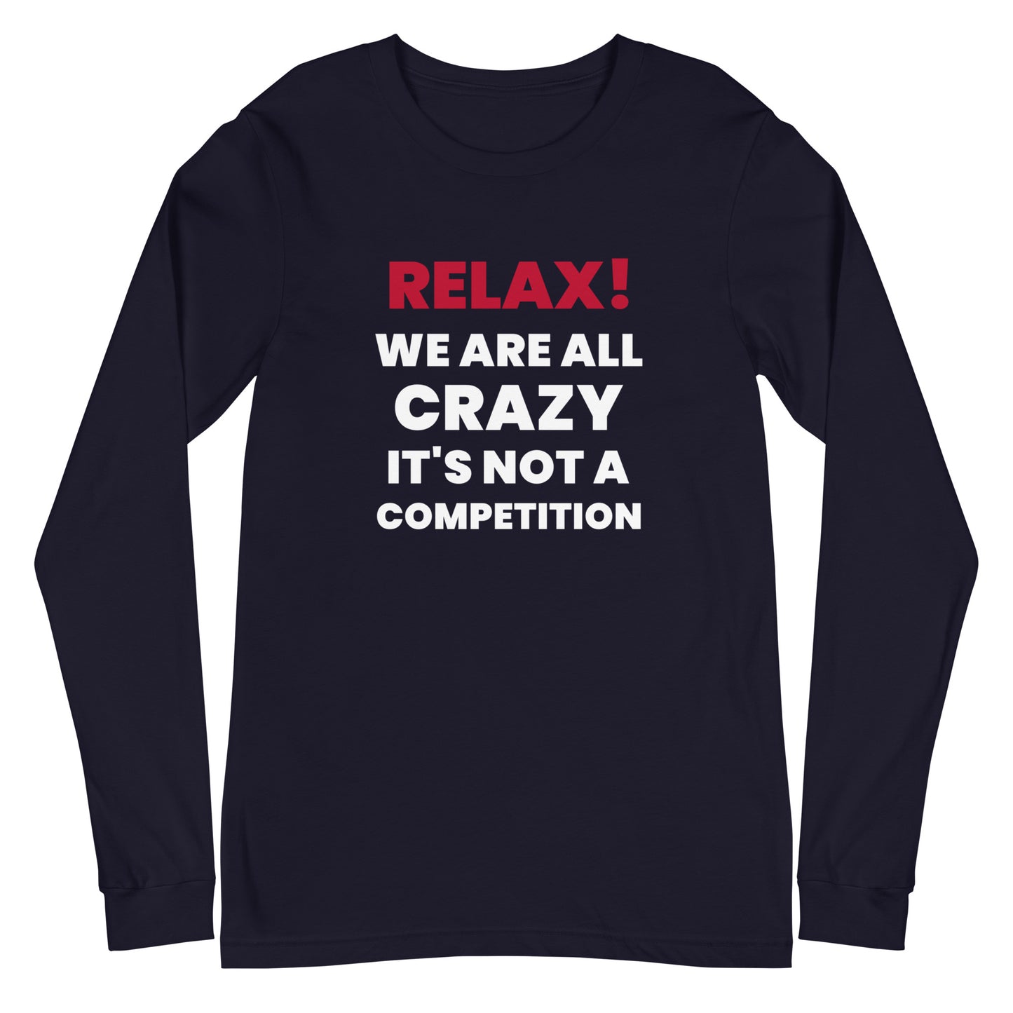 Relax! Unisex Long Sleeve Tee - Mighty Expressions